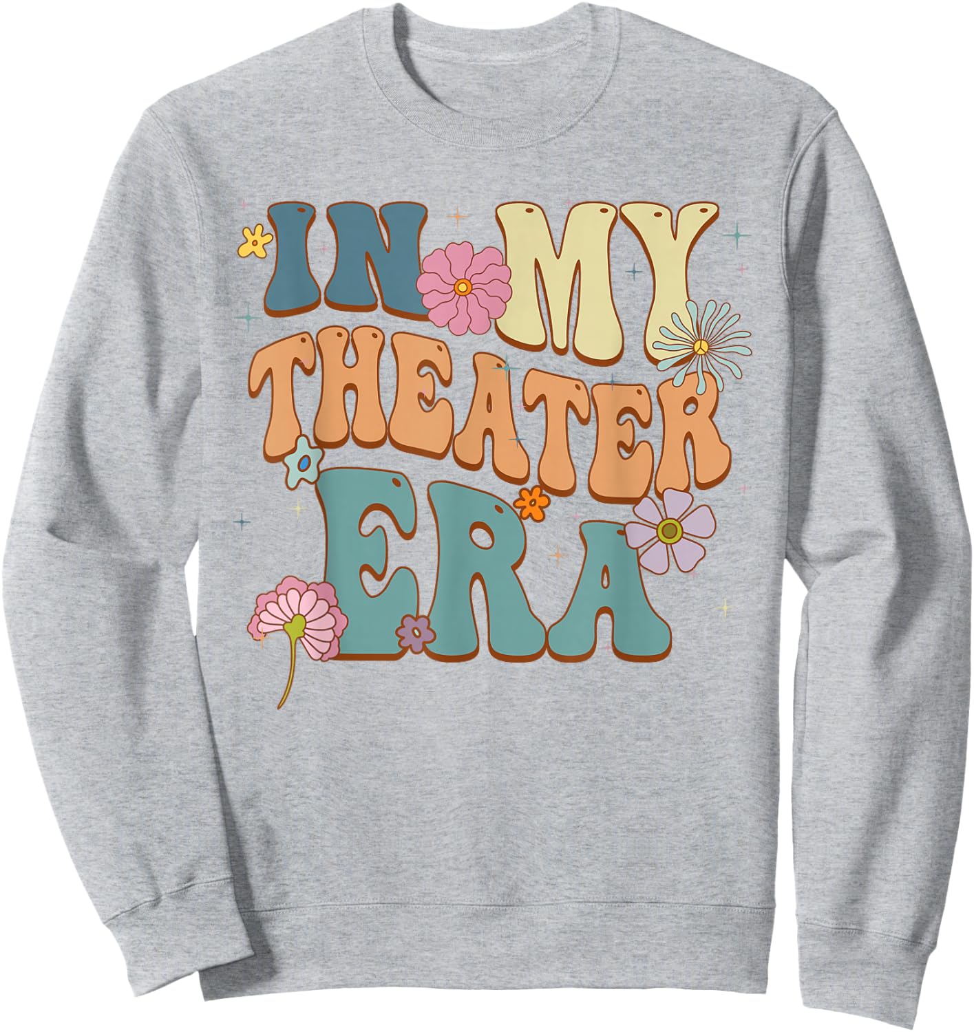 In My Theater Era Theater Lover Acting Teacher Girl Groovy Sweatshirt - Sweatshirt | Ash