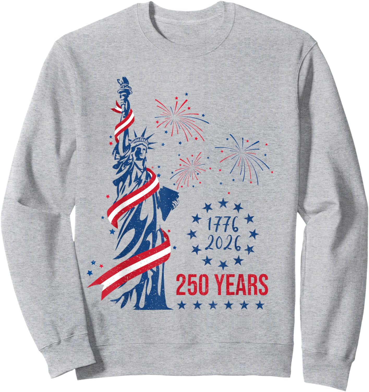 250 Years Statue of Liberty Fireworks 4th of July 2026 Sweatshirt - Sweatshirt | Ash