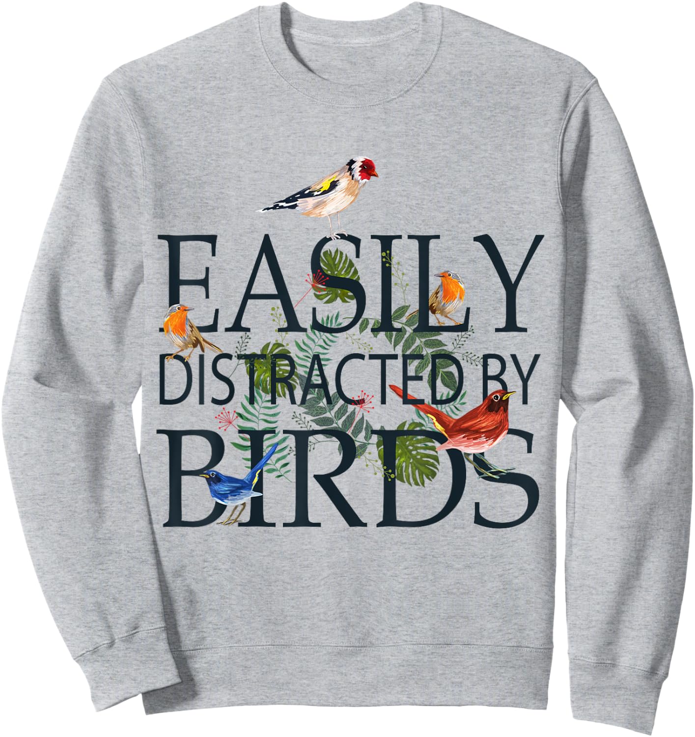Bird Lovers Gifts Men | EASILY DISTRACTED BY BIRDS Sweatshirt - Sweatshirt | Ash
