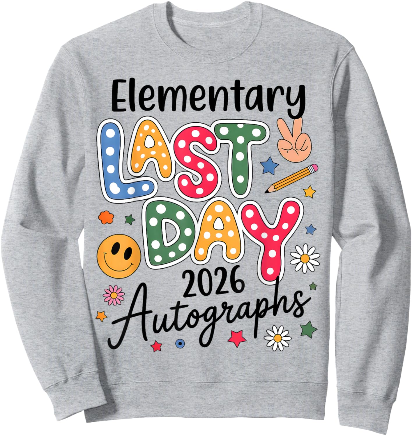 Last Day Autographs 2026 Elementary Last Day of School Kids Sweatshirt - Sweatshirt | Ash