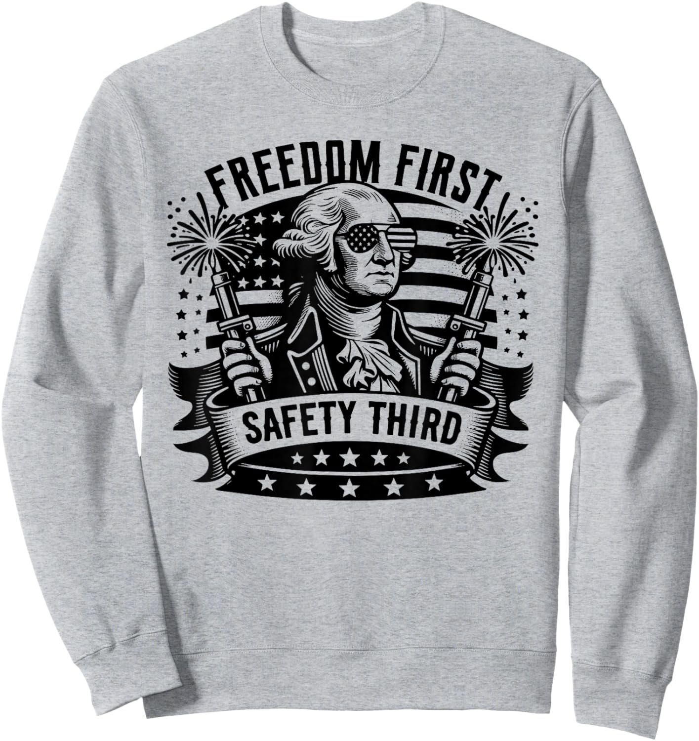 Freedom First Safety Third Fireworks Shirt 4th of July Sweatshirt - Sweatshirt | Ash