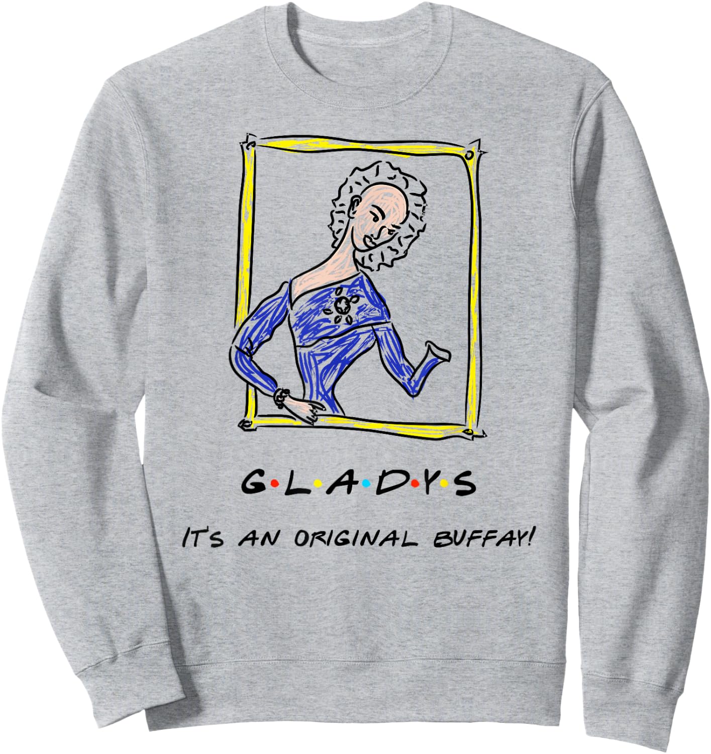 It's An Original Buffay! Gladys Funny Quote Sweatshirt - Sweatshirt | Ash