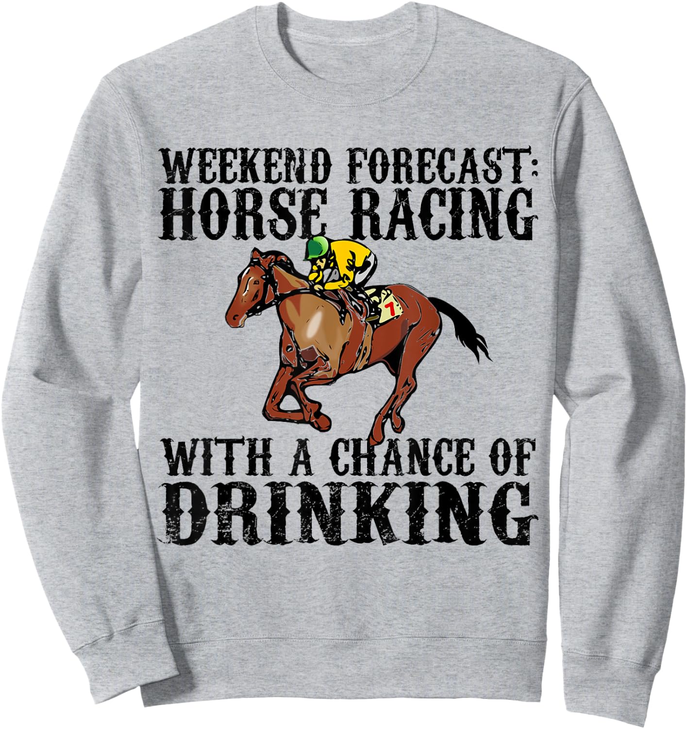 Weekend Forecast Horse Racing Chance of Drinking Derby Gift Sweatshirt - Sweatshirt | Ash