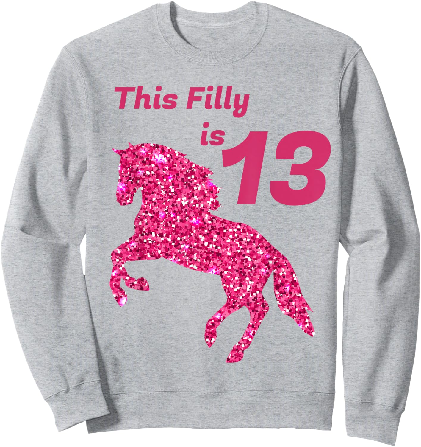 This Filly Is 13 year old | 13th Birthday Female Horses Gift Sweatshirt - Sweatshirt | Ash