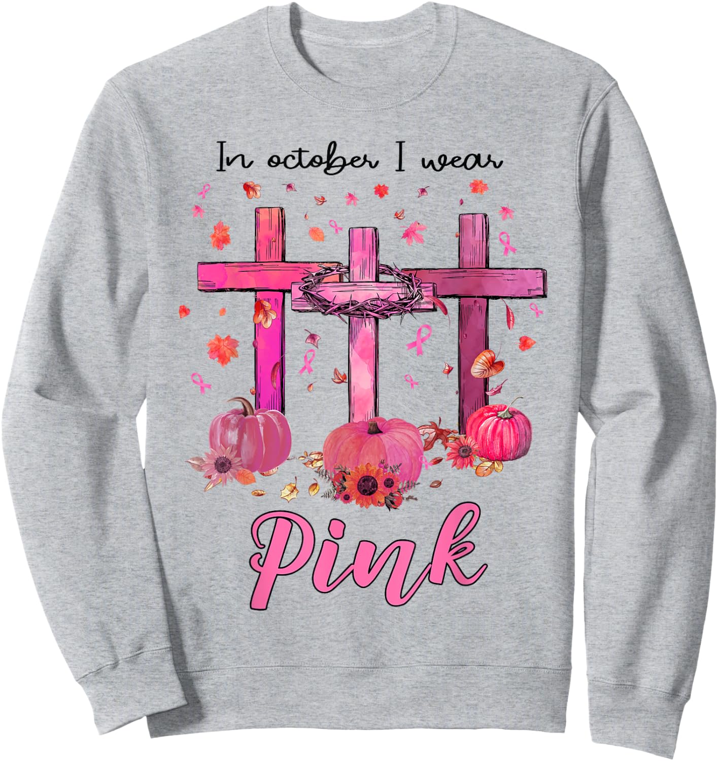 In October We Wear Pink Christian Breast Cancer Awareness Sweatshirt - Sweatshirt | Ash
