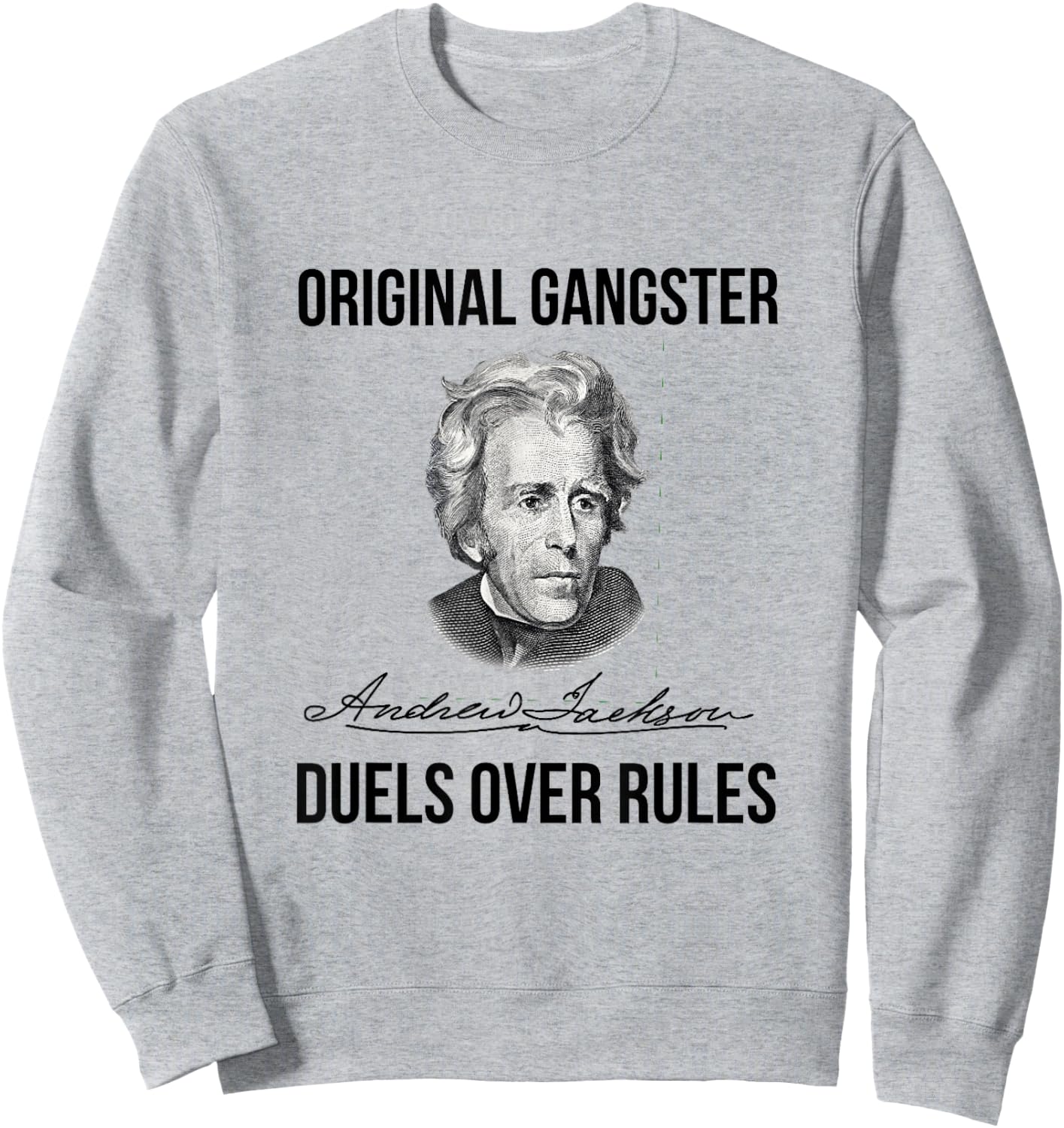 Andrew Jackson Original Gangster Seventh President Sweatshirt - Sweatshirt | Ash
