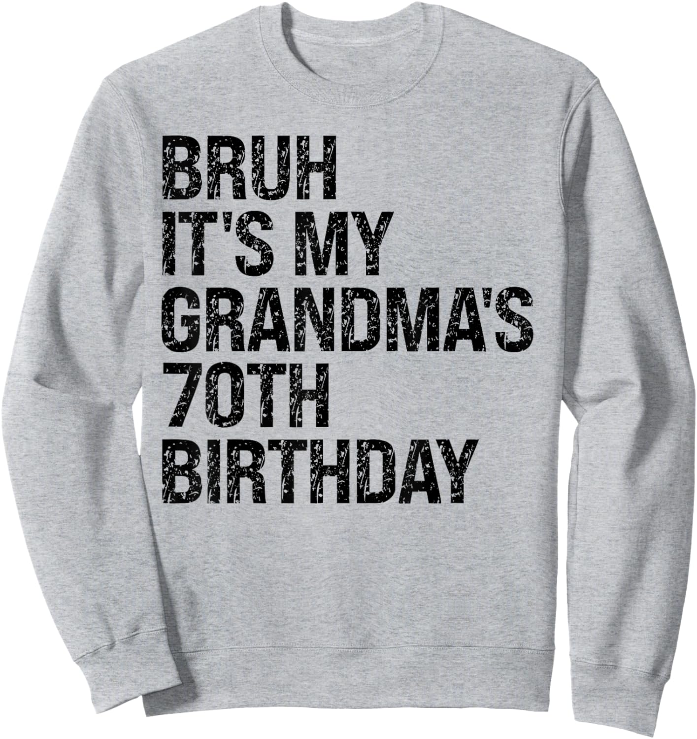 Bruh It's My Grandma's 70th Birthday Queen 70 Year Old Funny Sweatshirt - Sweatshirt | Ash