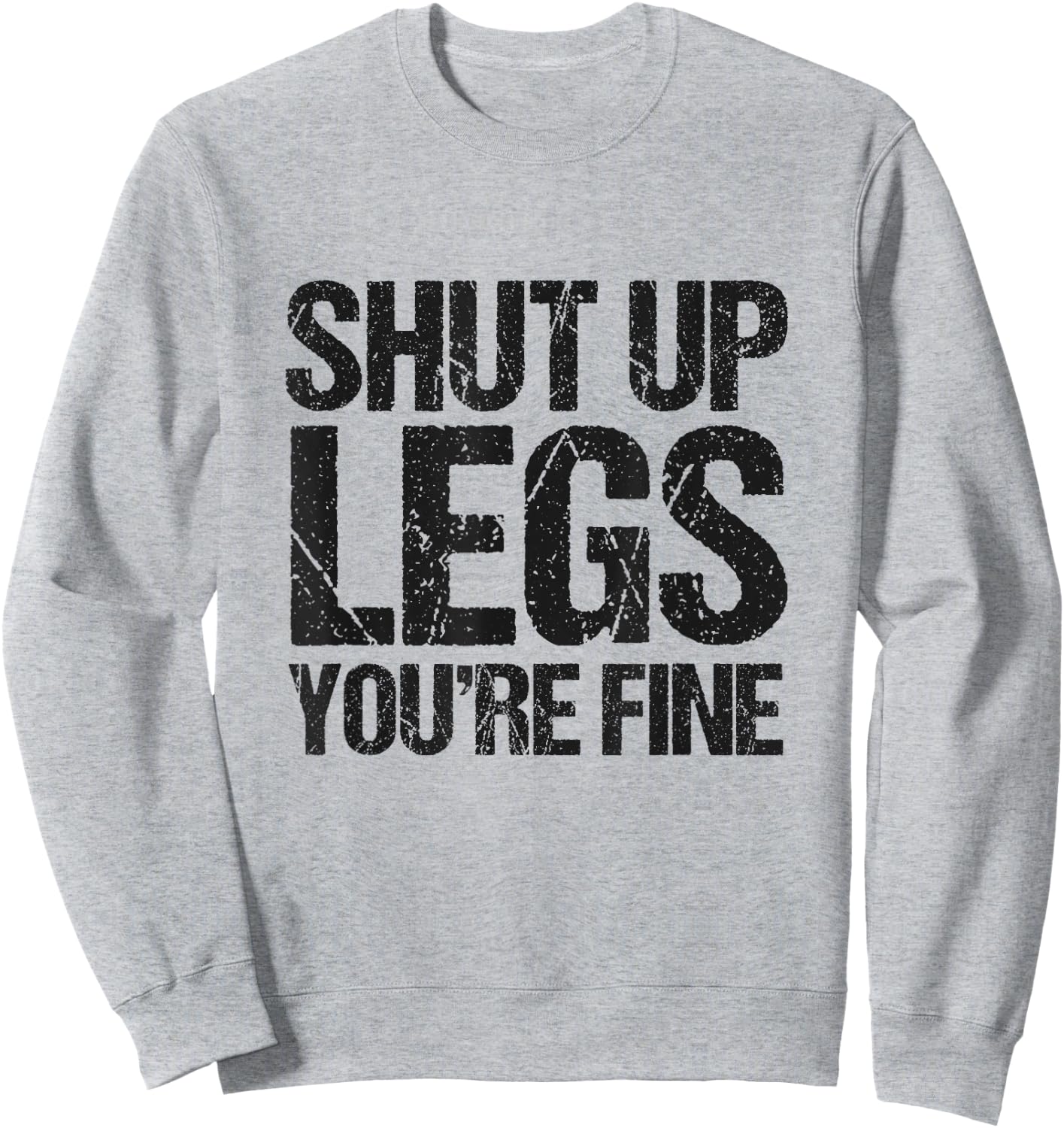 Shut Up Legs You're Fine Vintage Shirt Sweatshirt - Sweatshirt | Ash