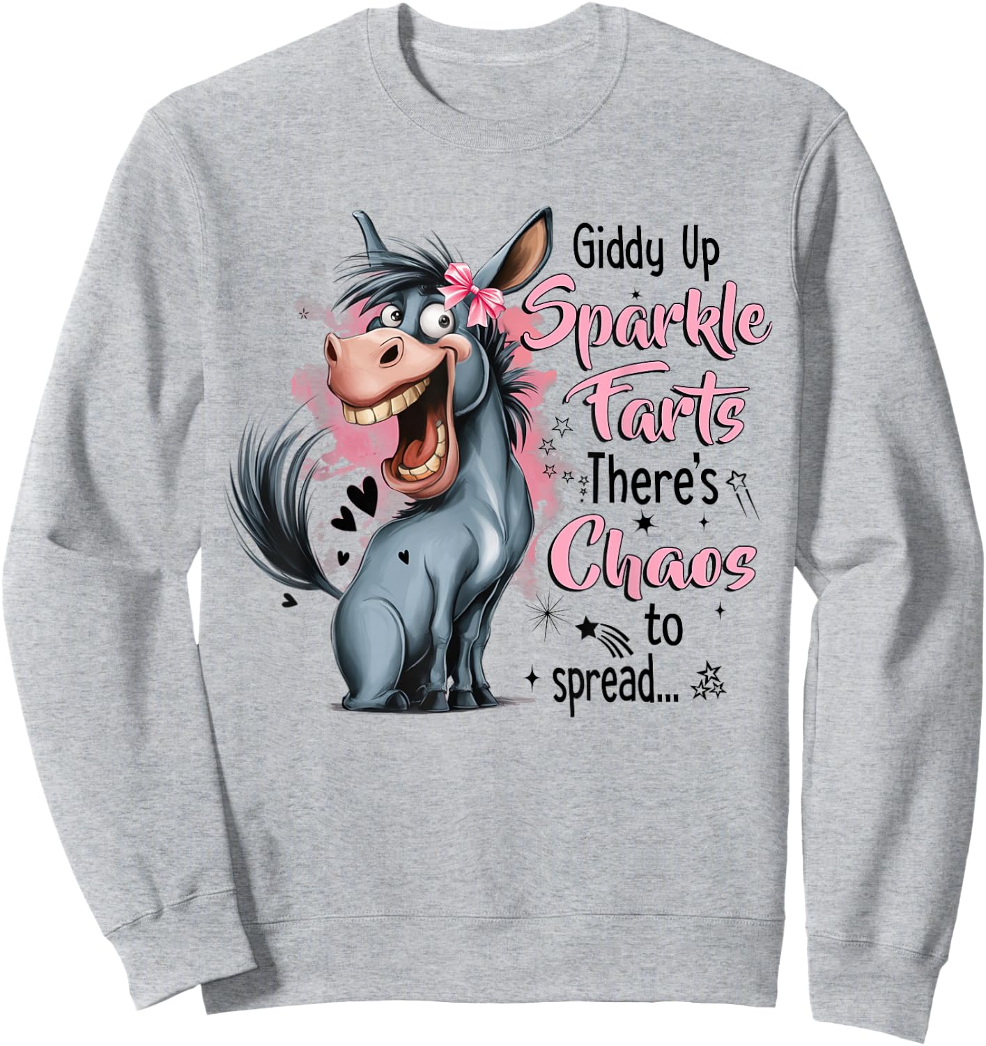 Funny Giddy Up Sparkle Farts There's Chaos To Spread Sweatshirt - Sweatshirt | Ash