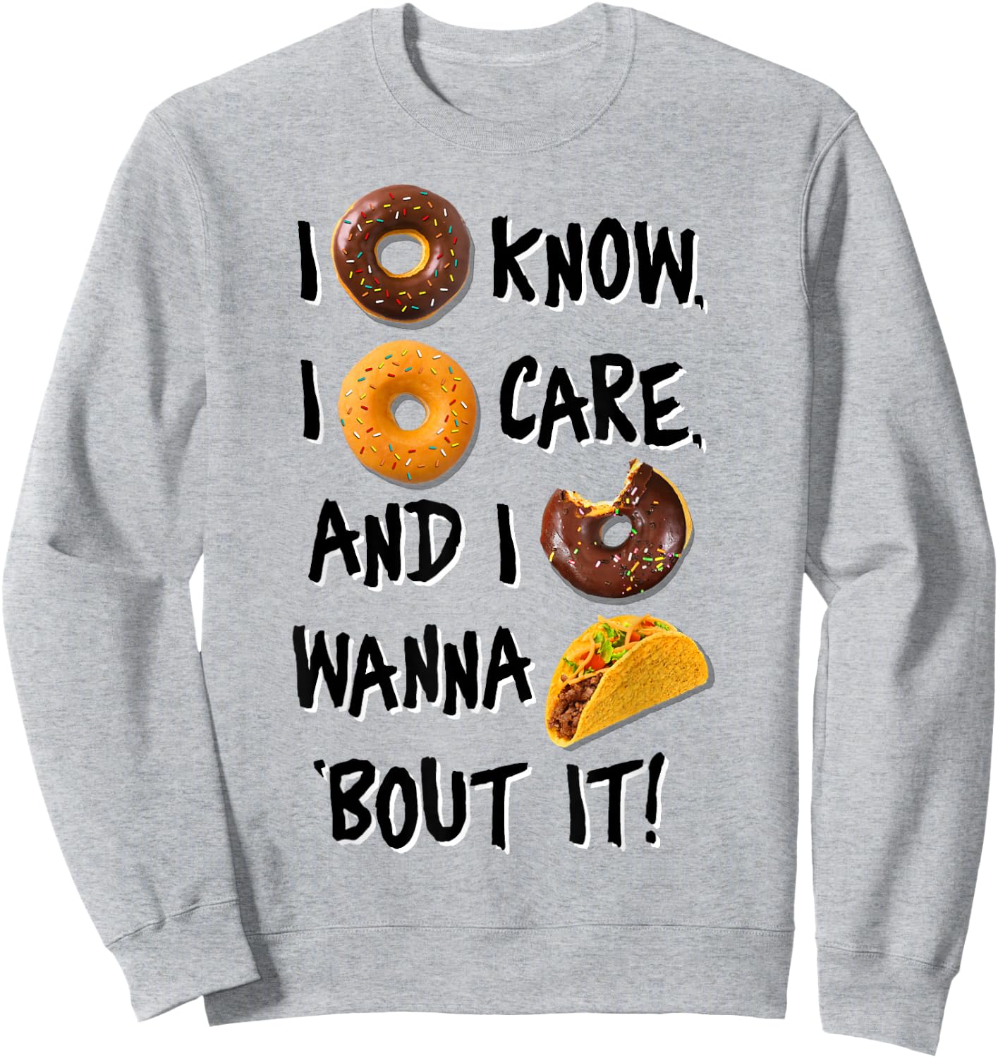 I Doughnut Know I Doughnut Care Sweatshirt - Sweatshirt | Ash