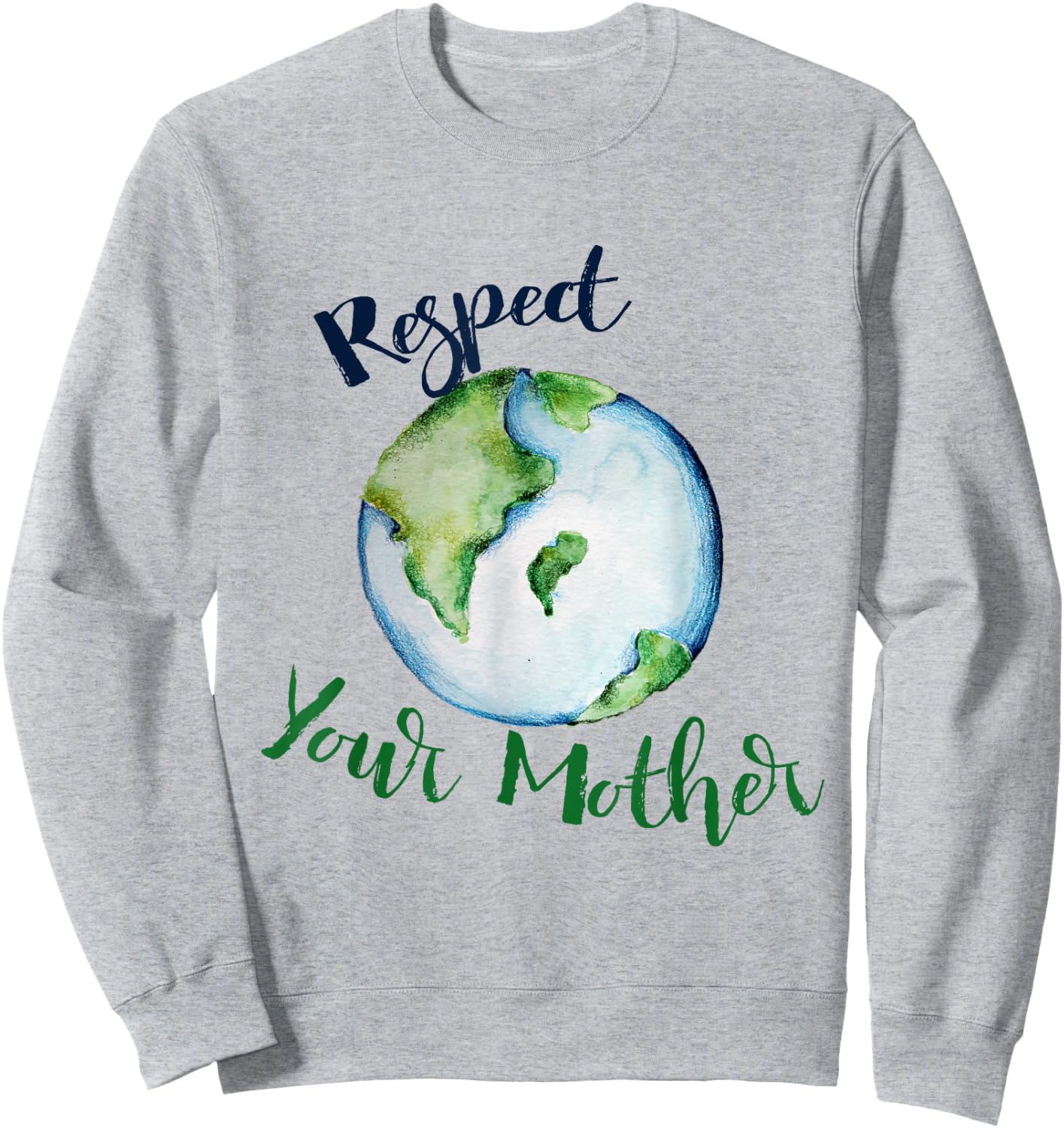Respect your mother shirt earth day funny artistic Sweatshirt - Sweatshirt | Ash