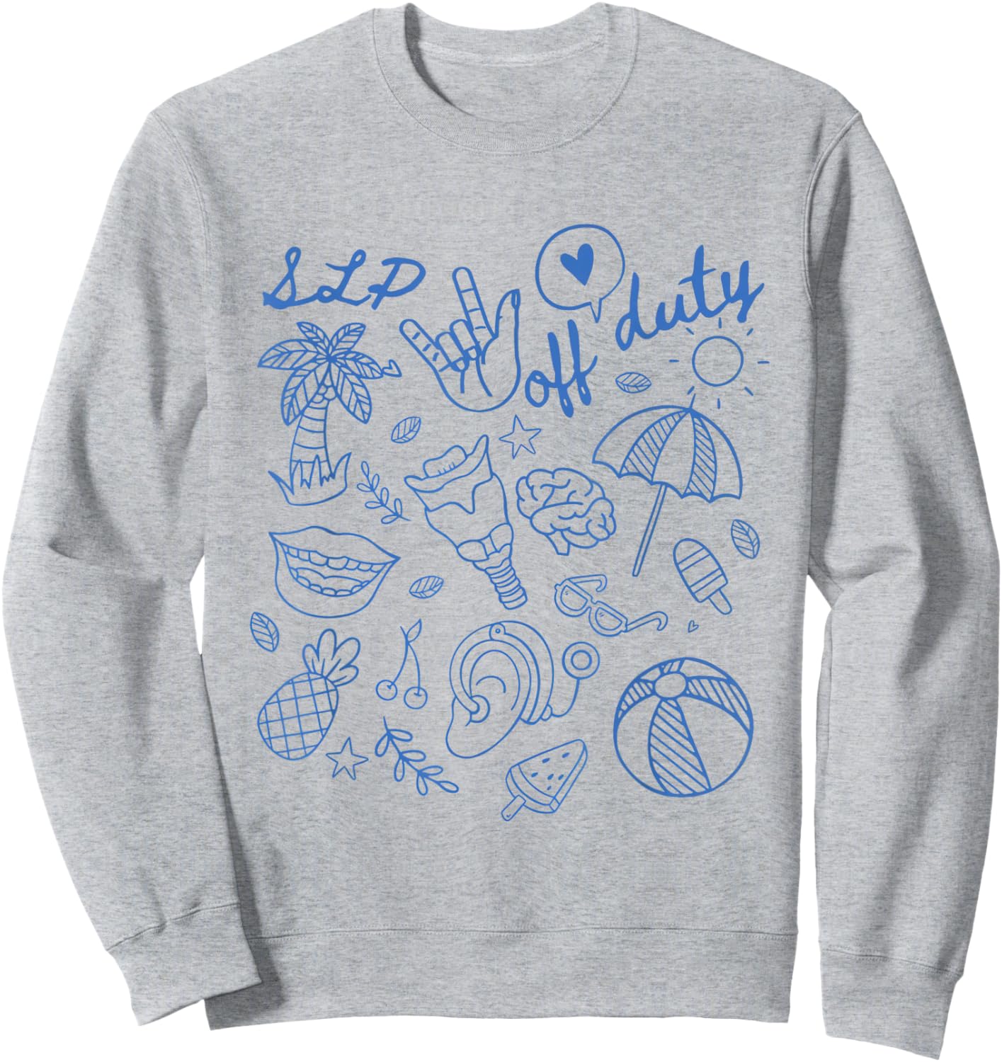 Women SLP off Duty Speech Language Pathologist SLP SLPA Sweatshirt - Sweatshirt | Ash