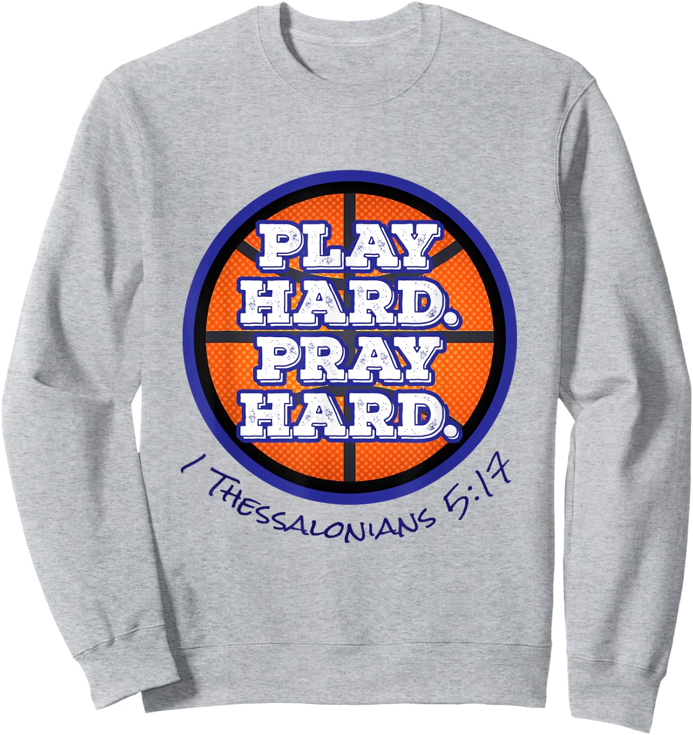 Play Hard. Pray Hard. Basketball Sweatshirt - Sweatshirt | Ash