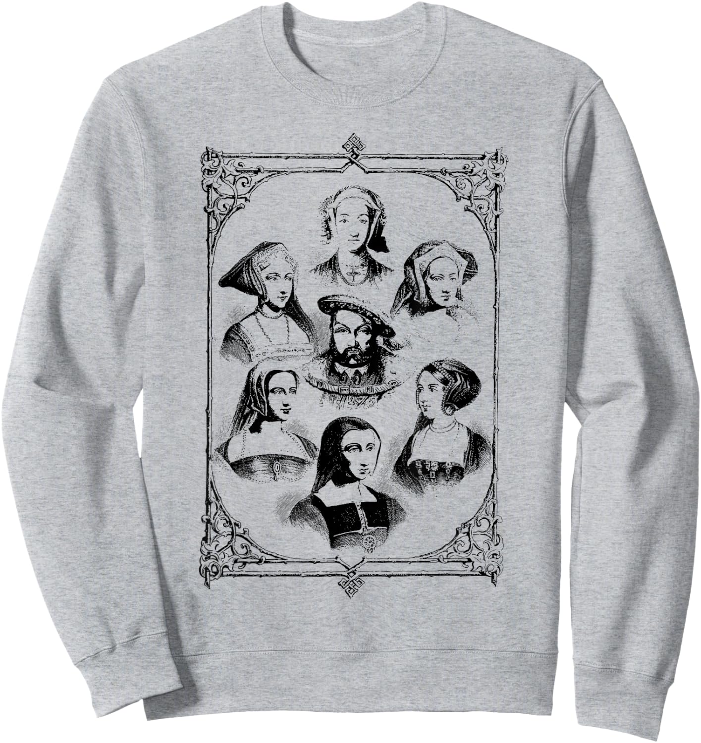 Henry the Eighth Wives European History Royalty VIII Sweatshirt - Sweatshirt | Ash