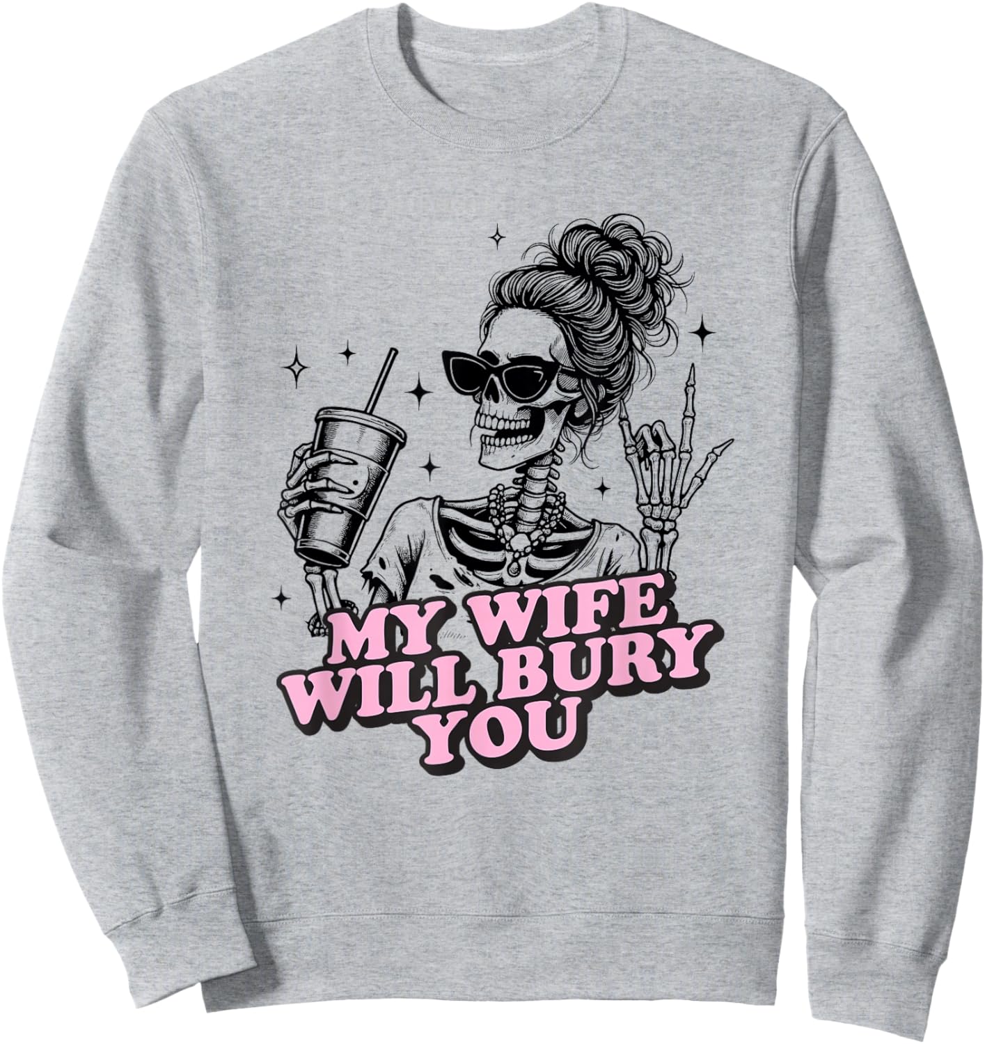 My Wife Will Bury You Valentine's Day Love Meme for Husband Sweatshirt - Sweatshirt | Ash