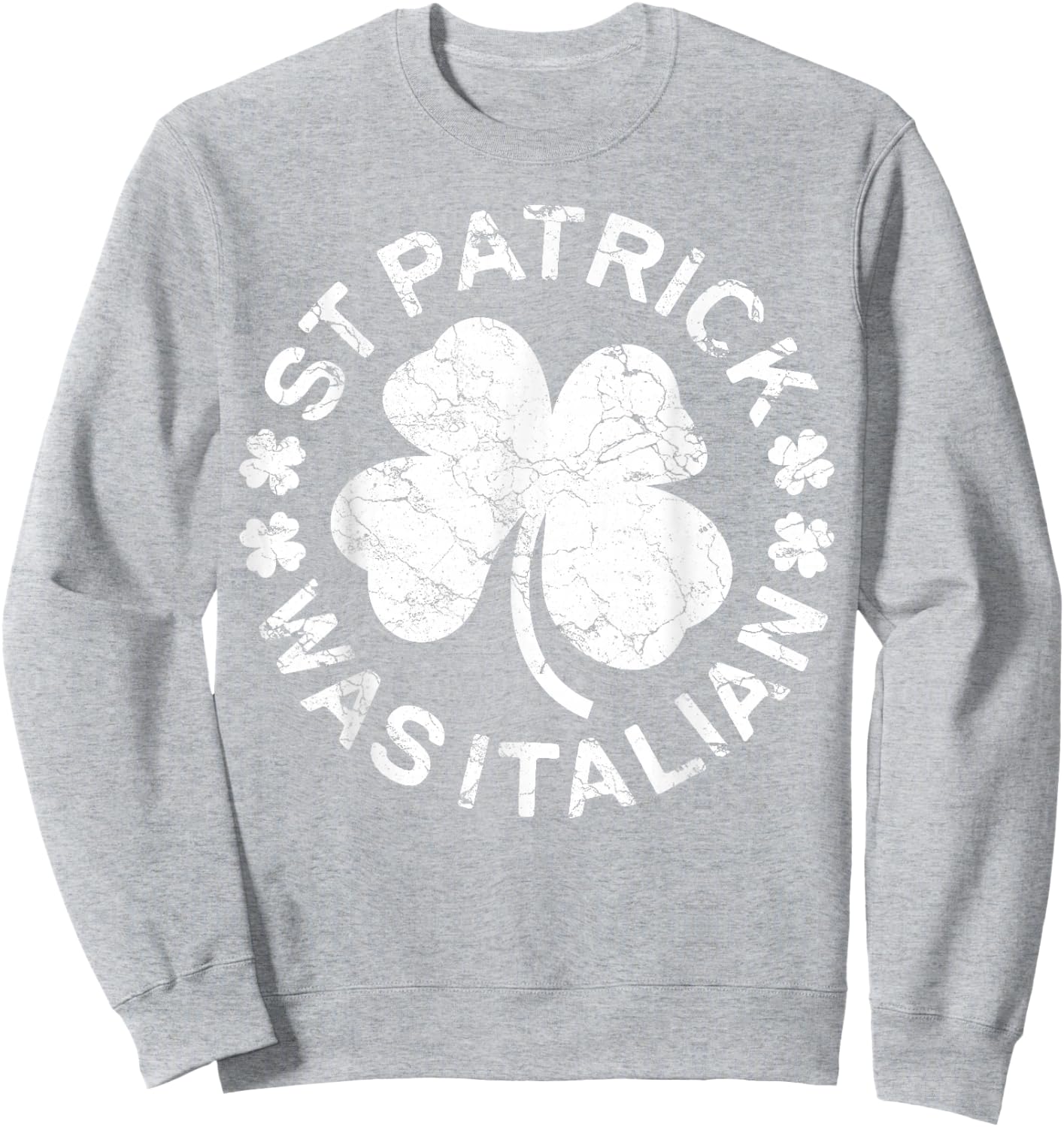 St Patrick Was Italian Shirt Italy Men Women St Patricks Day Sweatshirt - Sweatshirt | Ash
