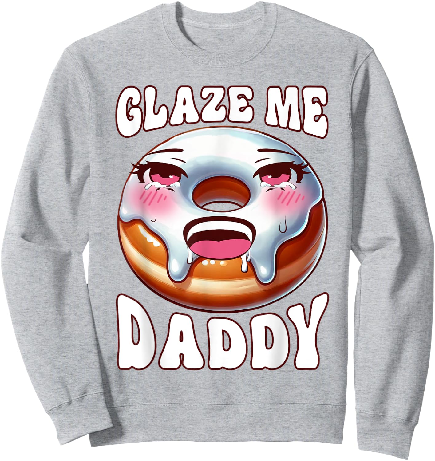 Inappropriate Glaze Me Daddy Dirty Donut Prank Adult Humor Sweatshirt - Sweatshirt | Ash