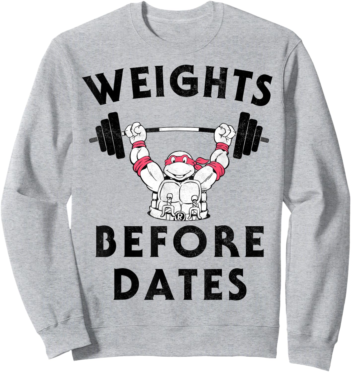 Teenage Mutant Ninja Turtles Weights Before Dates -Shirt Sweatshirt - Sweatshirt | Ash