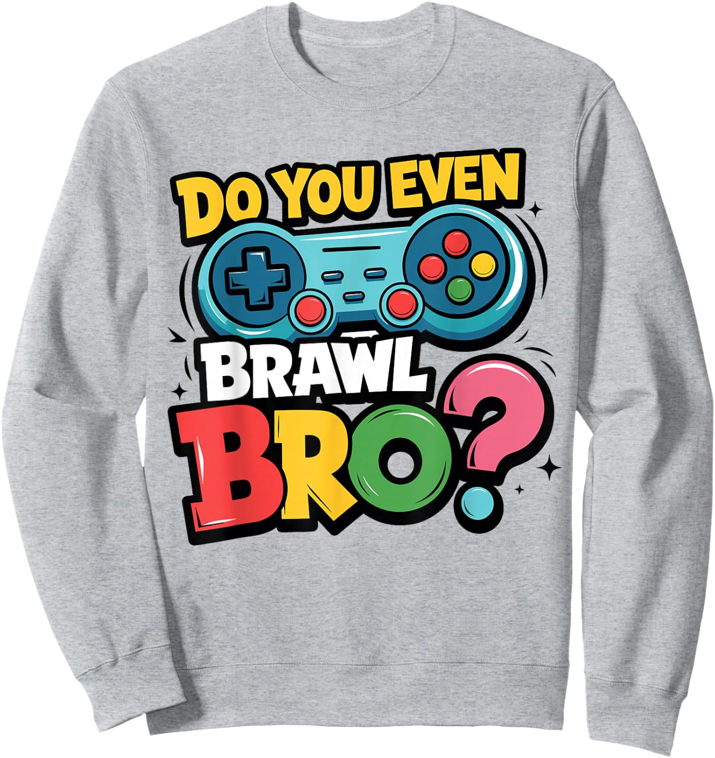 Retro Vintage Do You Even Brawl Bro Video Gamer Game Player Sweatshirt - Sweatshirt | Ash