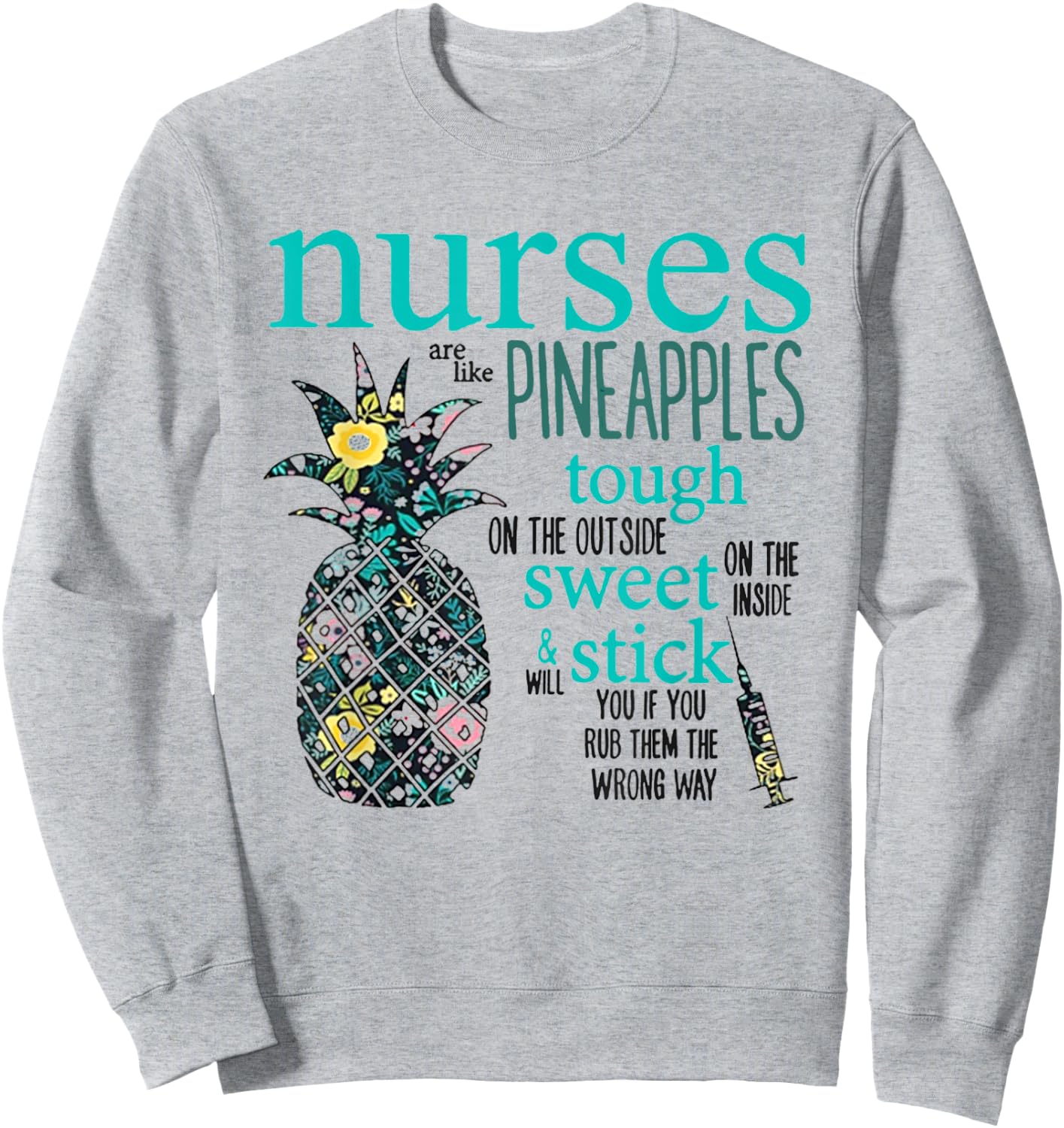 Nurses Are Like Pineapples Shirt Funny Nursing Gift RN, LPN Sweatshirt - Sweatshirt | Ash