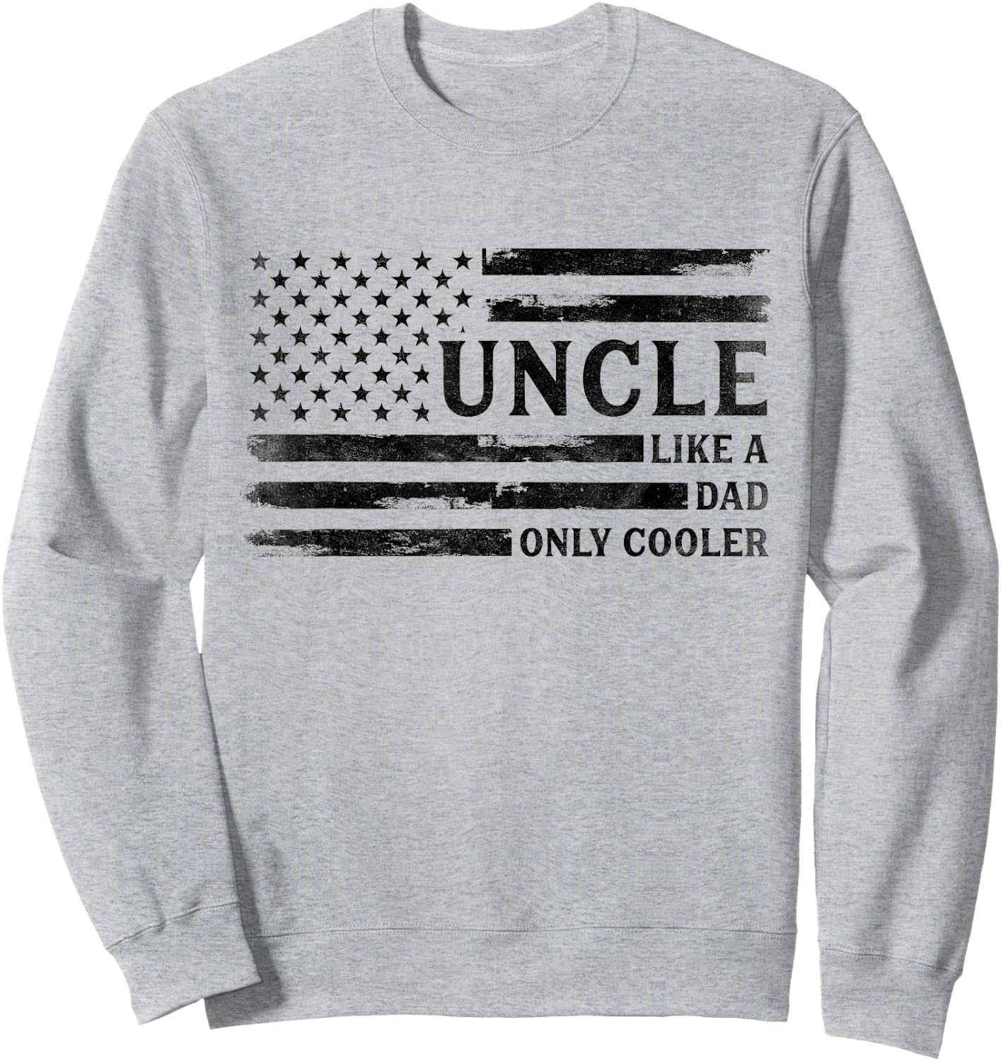Uncle Like A Dad Only Cooler Father's Day Black USA Flag Sweatshirt - Sweatshirt | Ash