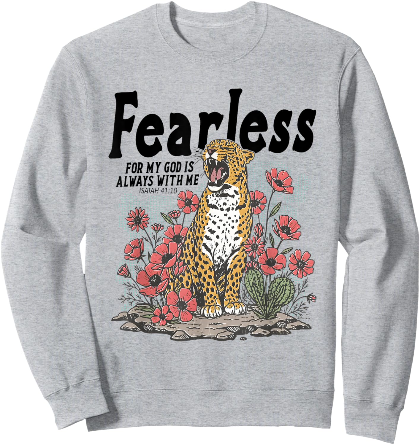 Fearless for My God is Always with Me, Isaiah 41:10 Sweatshirt - Sweatshirt | Ash