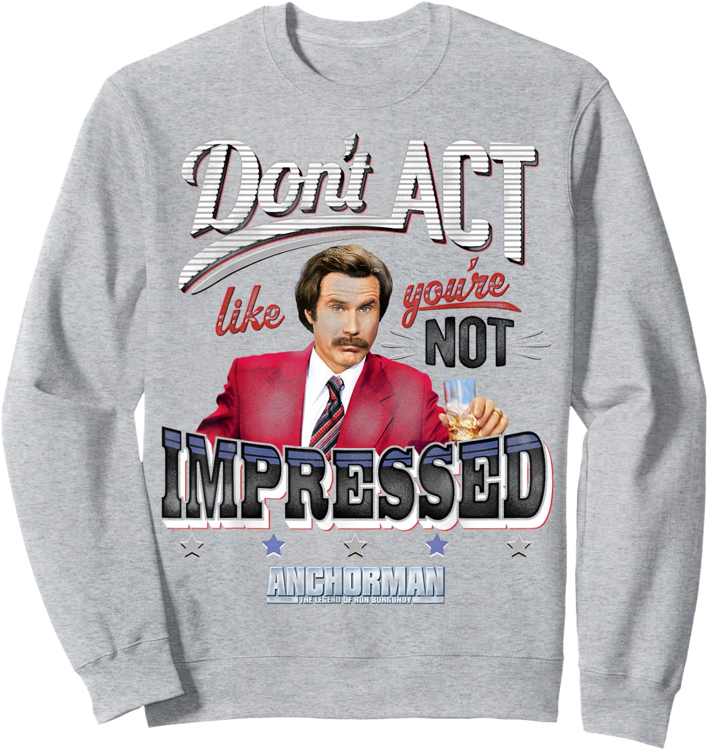Anchorman Don't Act Like you're not impressed Sweatshirt - Sweatshirt | Ash