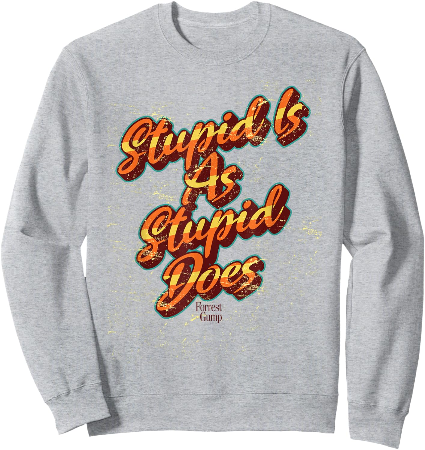 Forrest Gump Stupid Is As Stupid Does Orange Text Sweatshirt - Sweatshirt | Ash