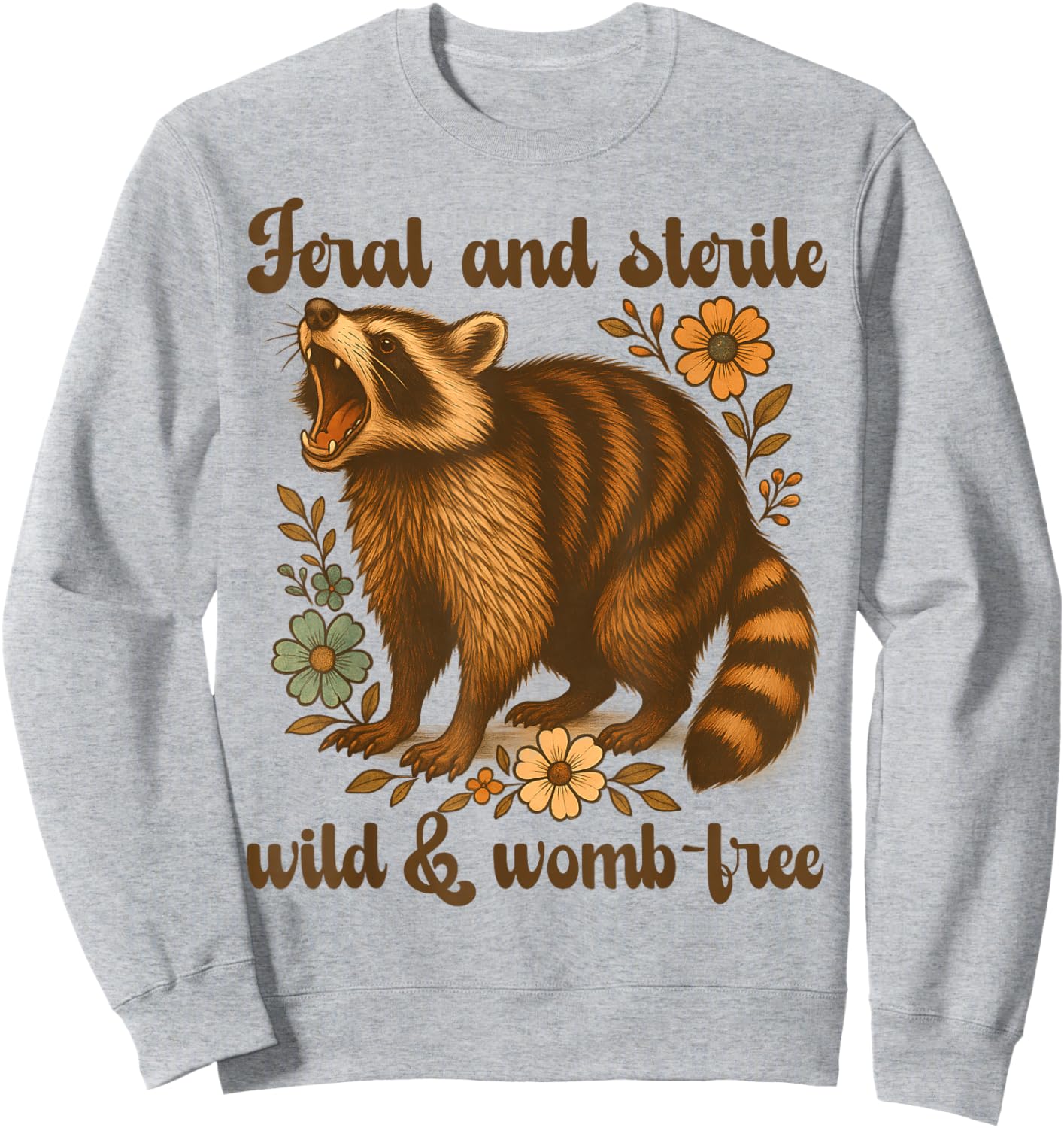 Feral And Sterile Funny Raccoon Hysterectomy Uterus Women Sweatshirt - Sweatshirt | Ash