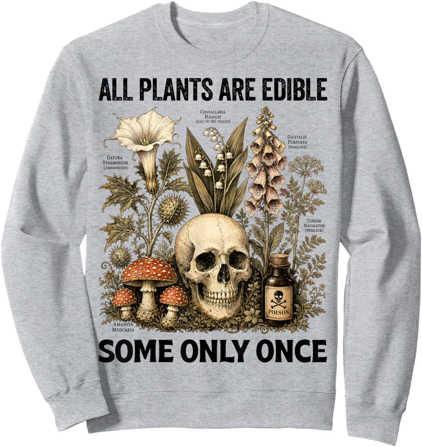 All Plants are Edible Some Only Once Funny Men Women Sweatshirt - Sweatshirt | Ash
