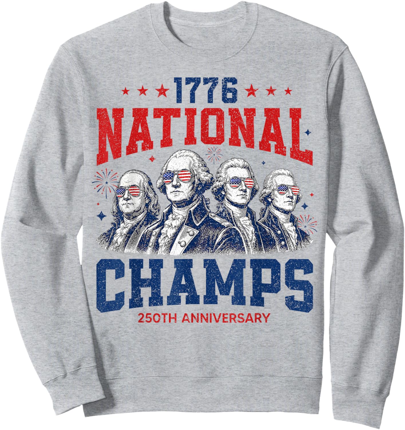1776 National Champs Funny Patriotic America Founding Father Sweatshirt - Sweatshirt | Ash
