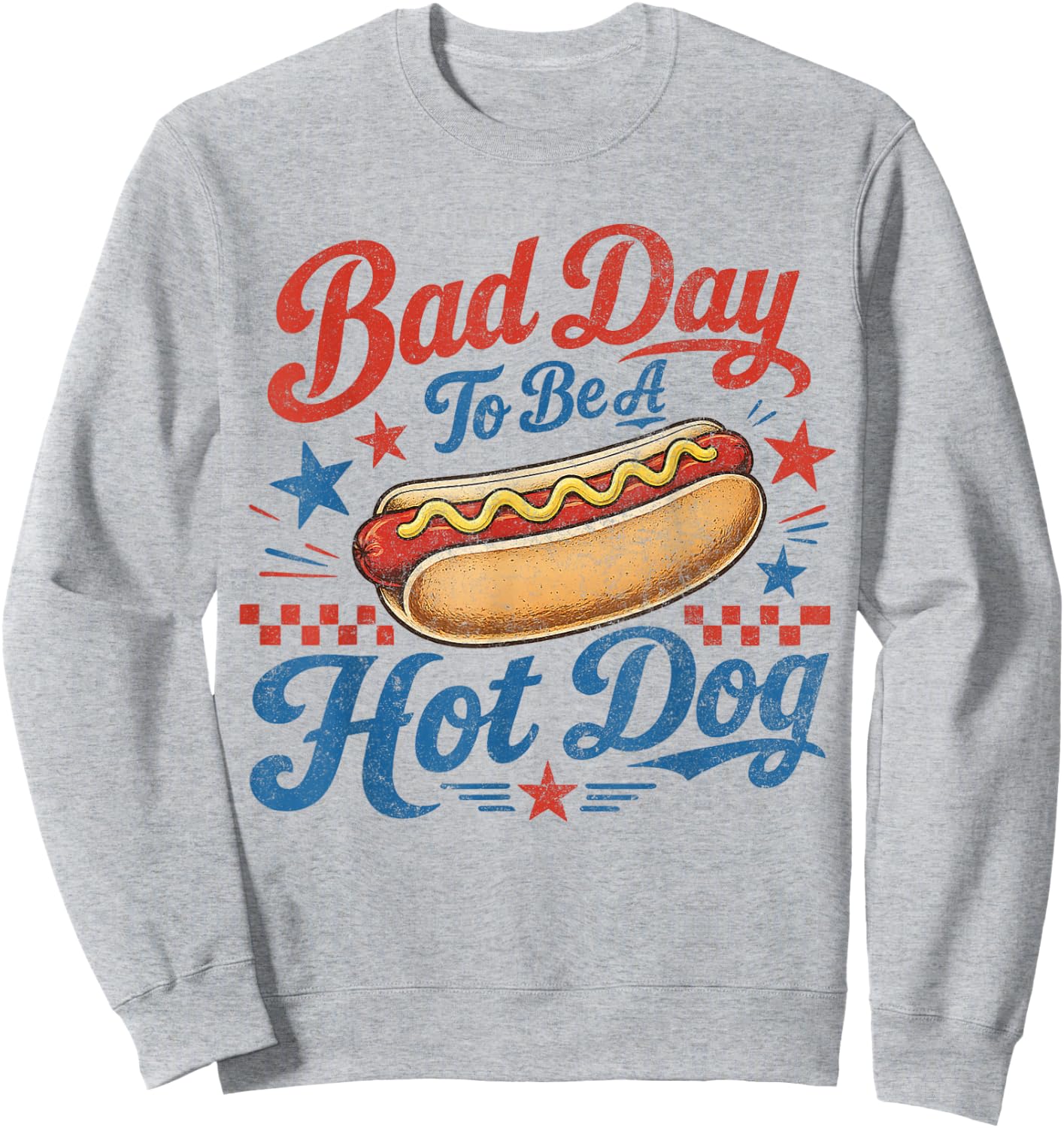 Funny BBQ Grilling 4th of July Bad Day to Be A Hot Dog Sweatshirt - Sweatshirt | Ash
