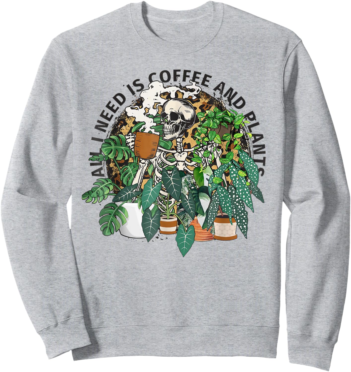 Bleached All I Need Is Coffee And Plants Skeleton Plant Lady Sweatshirt - Sweatshirt | Ash