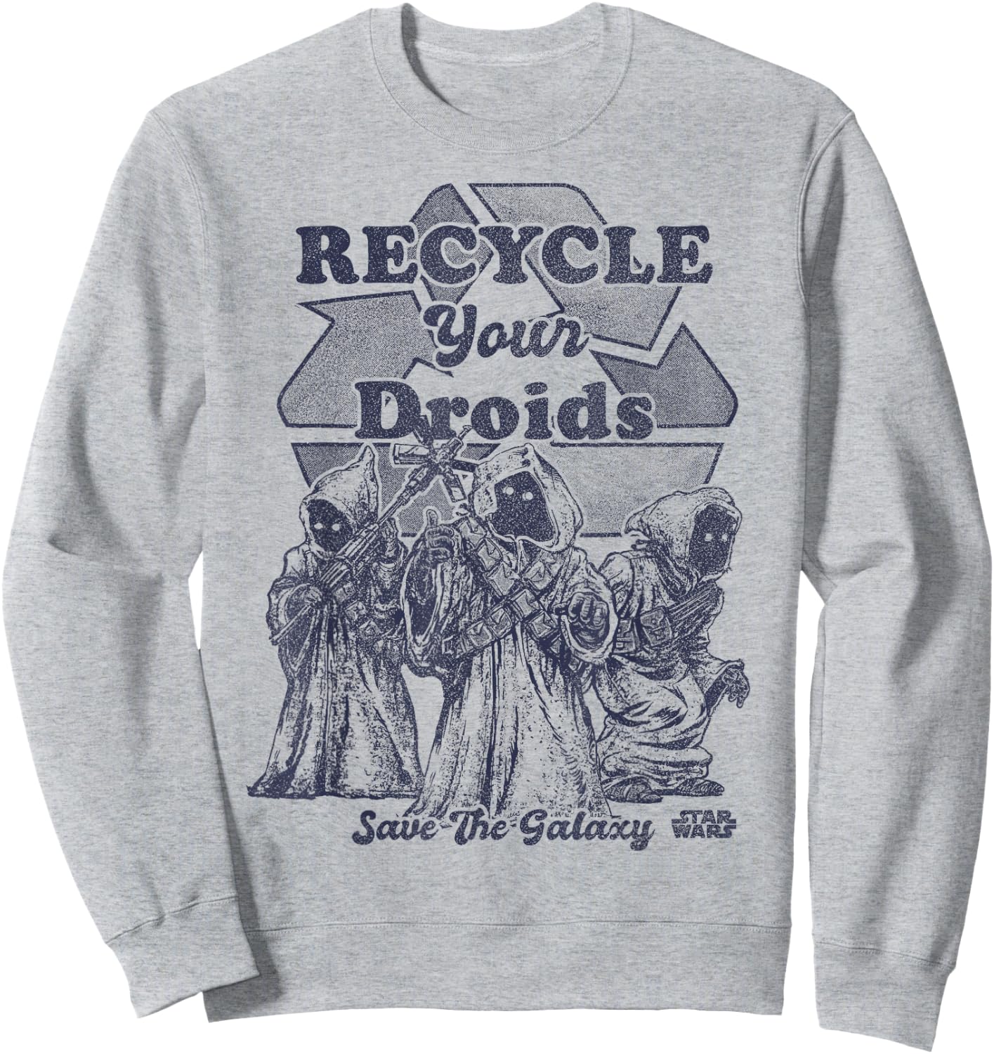 Star Wars Jawas Recycle Your Droids Save The Galaxy Portrait Sweatshirt - Sweatshirt | Ash