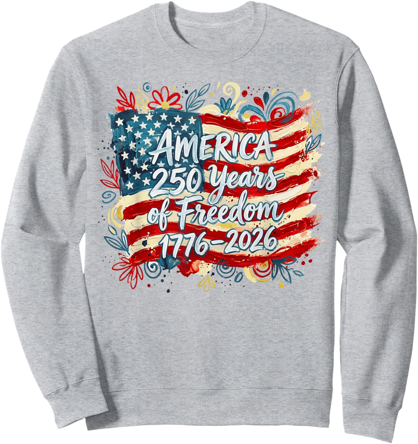250 Years American Flag Anniversary USA 250th Birthday Sweatshirt - Sweatshirt | Ash