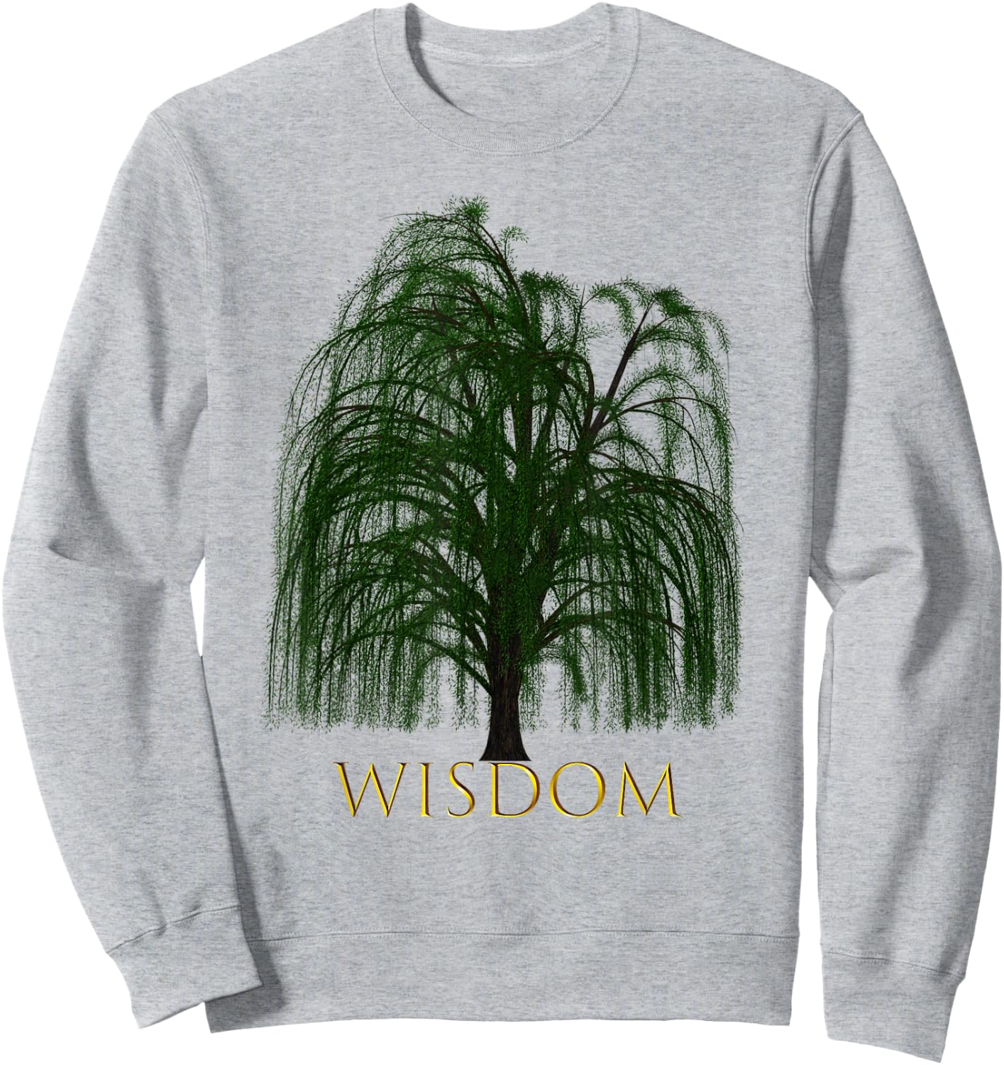 Weeping Willow Tree Wisdom Shirt Outfit Gift Sweatshirt - Sweatshirt | Ash