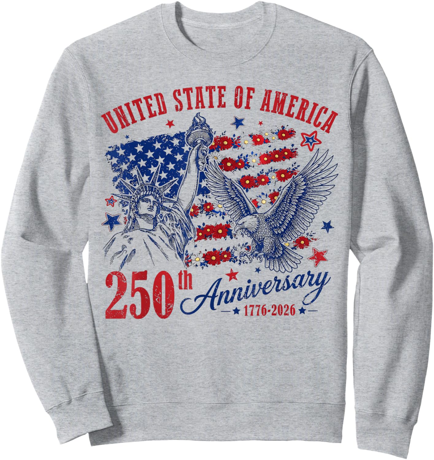 America USA 250th Anniversary Liberty Statue Floral Flag Sweatshirt - Sweatshirt | Ash