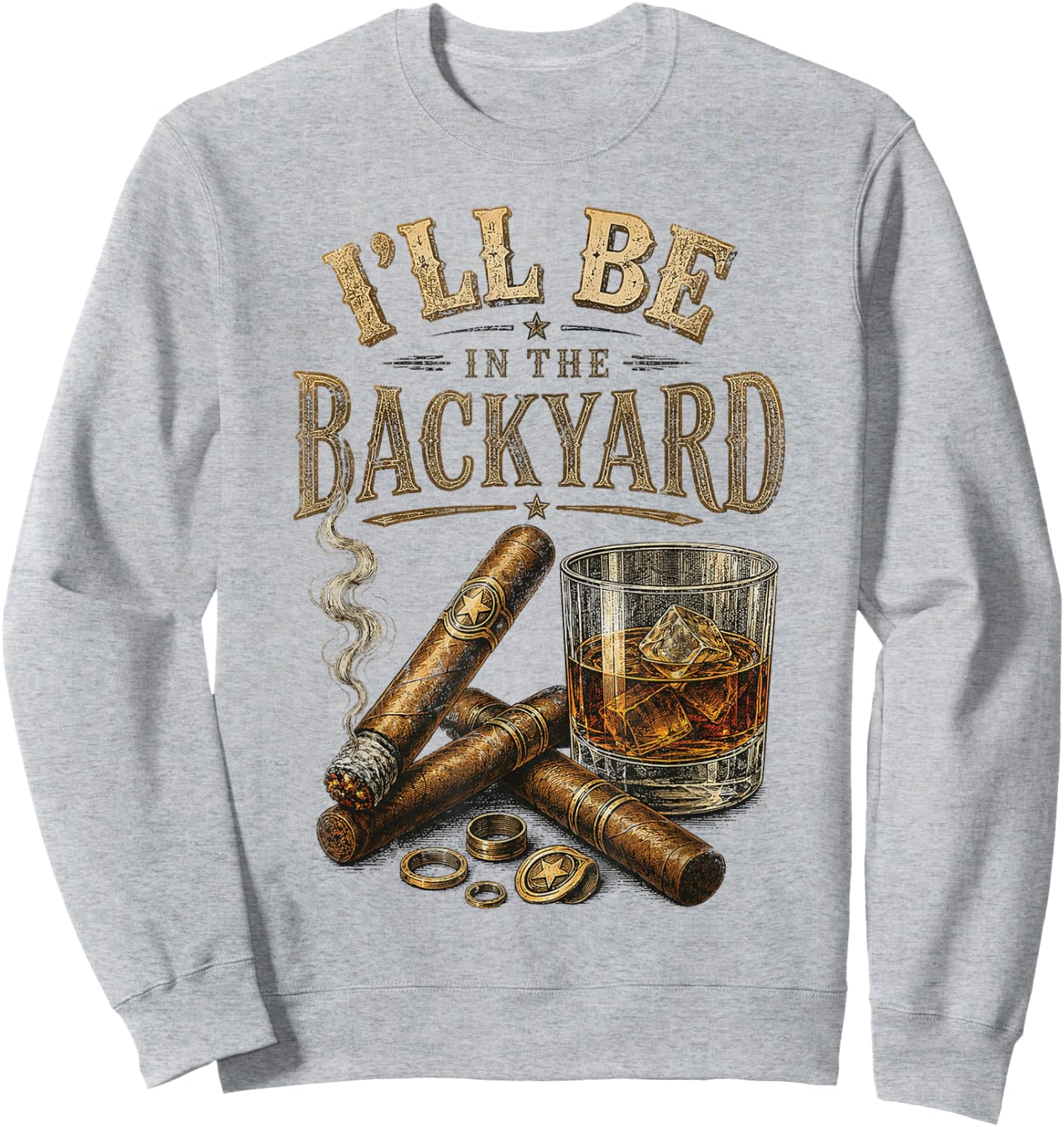 I'll Be in The Backyard Cigar and Bourbon Retro Vintage Sweatshirt - Sweatshirt | Ash