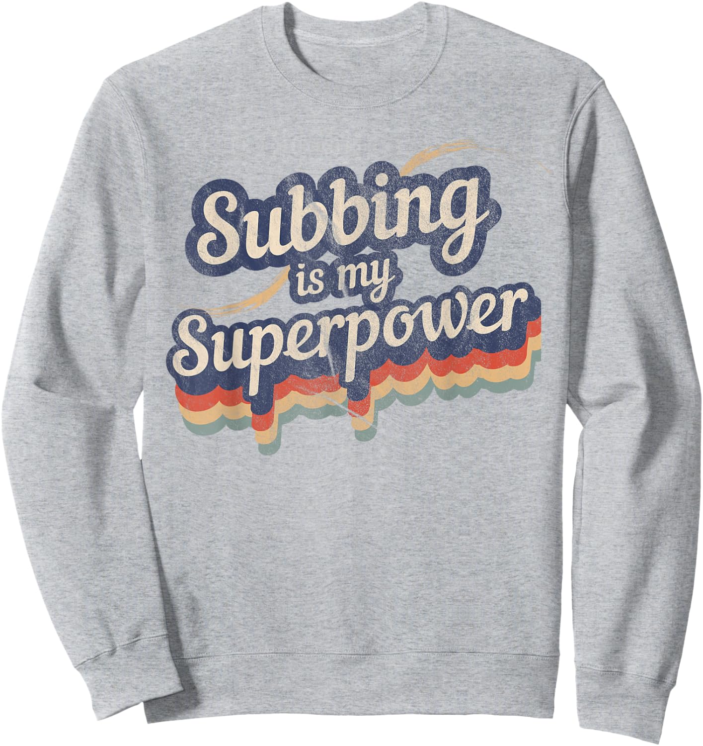 Subbing Is My Superpower Substitute Teacher Shirt Sweatshirt - Sweatshirt | Ash