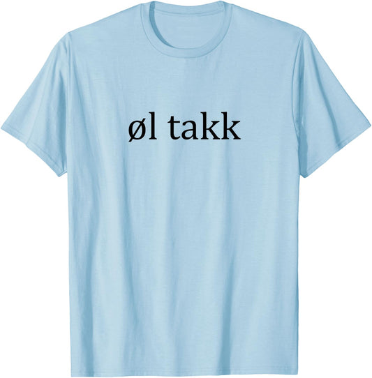 Ol Takk Beer Please Norwegian Language Vacation T-Shirt - T-Shirt | Light Blue