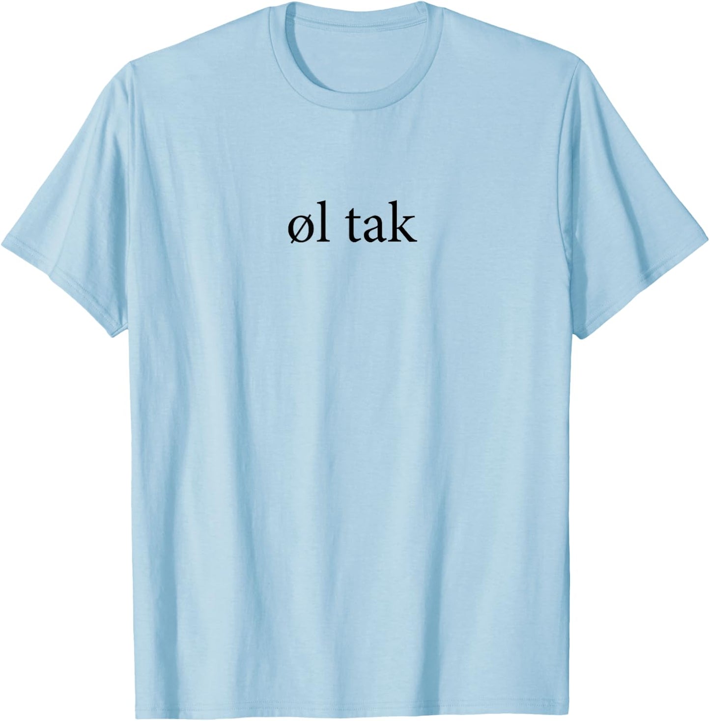 Ol Tak Beer Please Language Danish Dansk Vacation Trip T-Shirt - T-Shirt | Light Blue