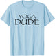 Funny Yoga Shirt With Saying Yoga Dude Exercise T-Shirt - T-Shirt | Light Blue