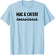 Mac & Cheese Connoisseur Fun Macaroni & Cheese Lover T Shirt T-Shirt - T-Shirt | Light Blue
