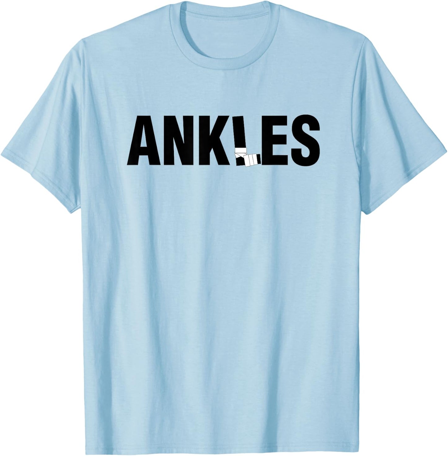 Ankles Shirt Funny Basketball Got your Ankles T-Shirt - T-Shirt | Light Blue