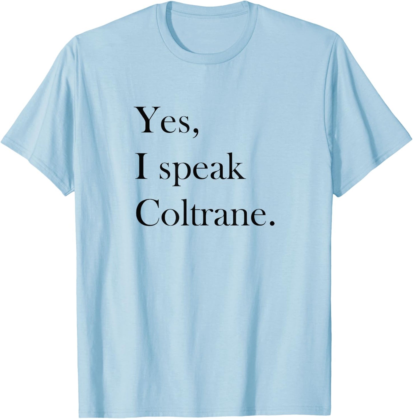 Jazz T Shirt - Coltrane Lover Ts, Jazz Music Lover Gift T-Shirt - T-Shirt | Light Blue