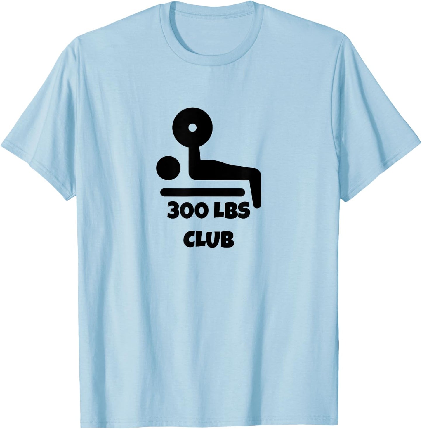 300 LBS Club Bench Press Men Women T-Shirt - T-Shirt | Light Blue