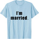 I'm Married Spouse Gym Fitness T-Shirt - T-Shirt | Light Blue