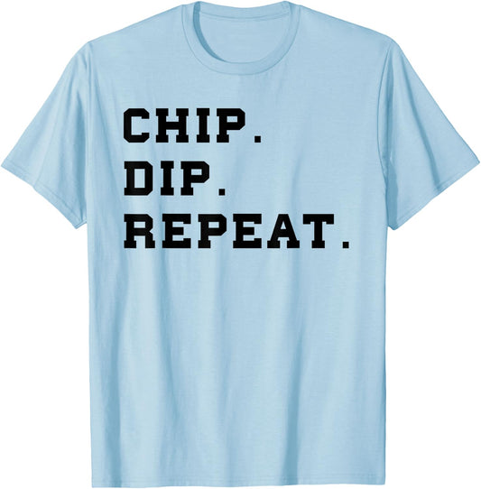 Chip Dip Repeat Shirt Funny Foodie Salsa Lover Shirt T-Shirt - T-Shirt | Light Blue