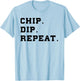 Chip Dip Repeat Shirt Funny Foodie Salsa Lover Shirt T-Shirt - T-Shirt | Light Blue