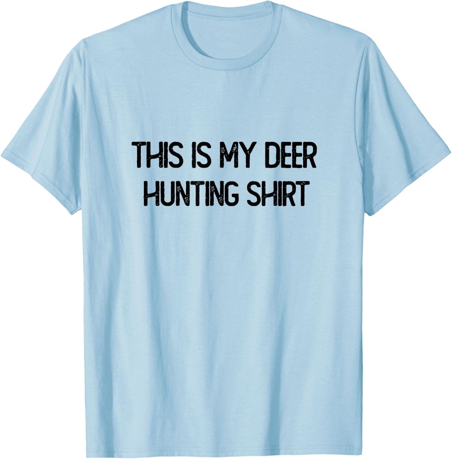 This is My Deer Hunting Shirt Deer whisperer Hunting T-Shirt - T-Shirt | Light Blue